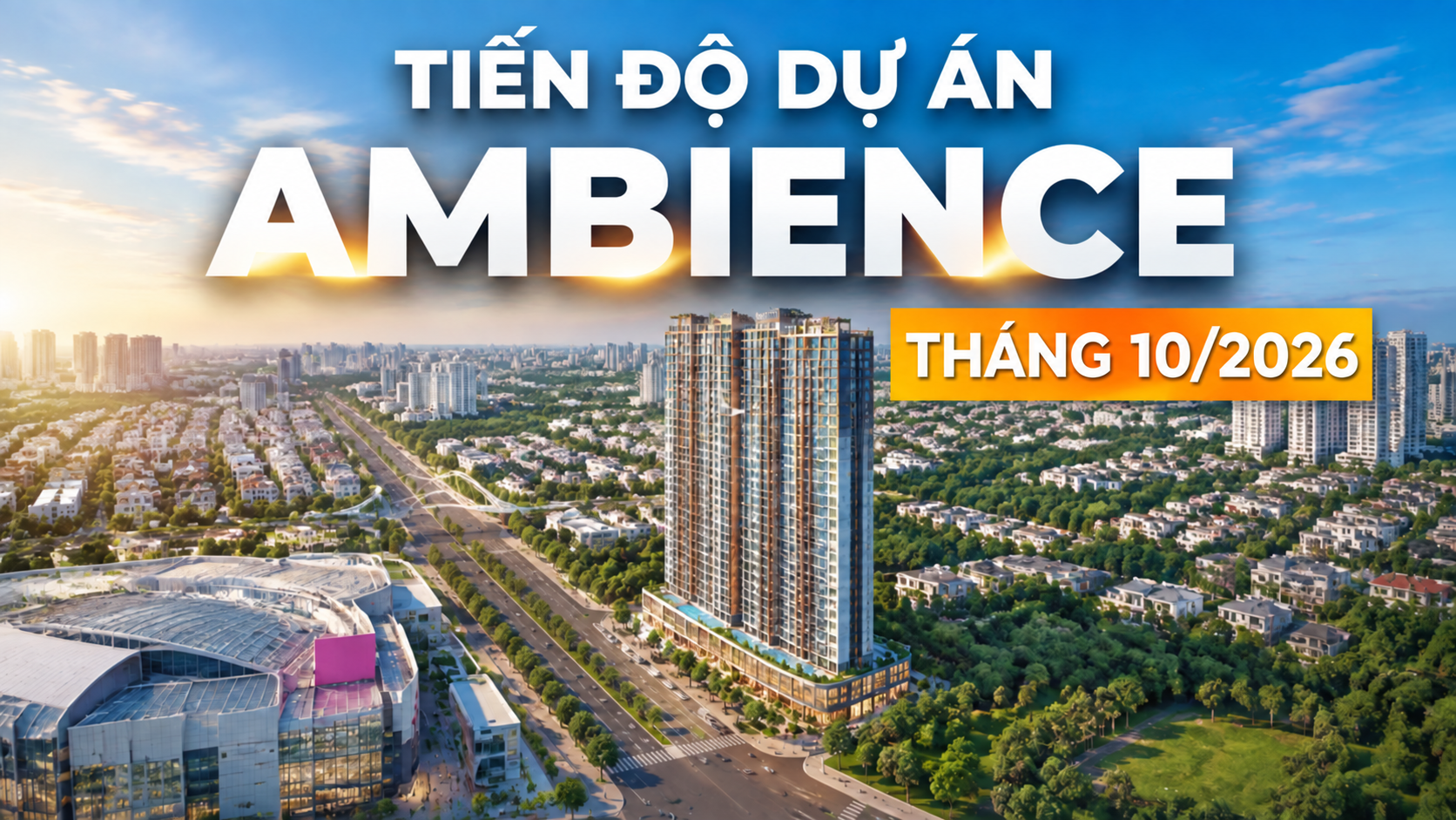 CẬP NHẬT TIẾN ĐỘ THÁNG 10/2026 DỰ ÁN AMBIENCE